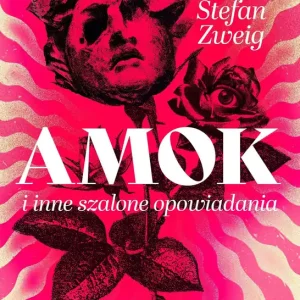 Amok i inne szalone opowiadania
