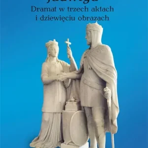 Jadwiga. Dramat w trzech aktach i dziewięciu obrazach