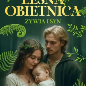 Żywia i syn. Leśna obietnica. Część 2