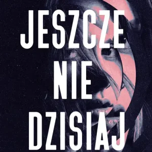 Jeszcze nie dzisiaj