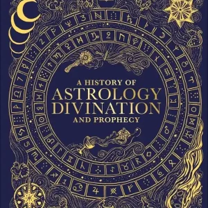 A History of Astrology. Divination and Prophecy