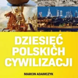 Dziesięć Polskich Cywilizacji