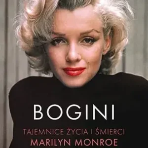 Bogini. Tajemnice życia i śmierci Marilyn Monroe