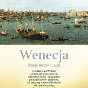 Wenecja. Dzieje morza i lądu