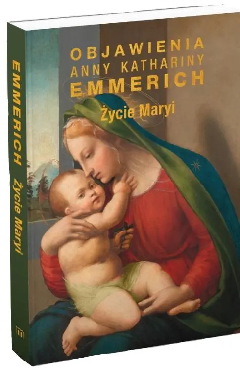 Życie Maryi. Objawienia Anny Katarzyny Emmerich