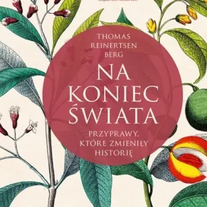 Na koniec świata. Przyprawy, które zmieniły historię