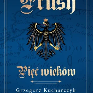 Prusy Pięć wieków