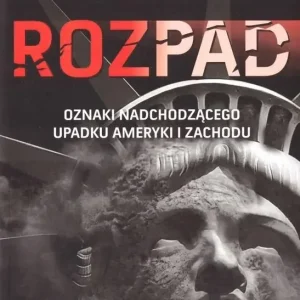 Rozpad Oznaki nadchodzącego upadku  Ameryki i Zachodu