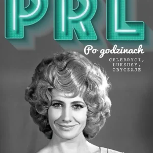 PRL Po godzinach Celebryci, luksusy, obyczaje