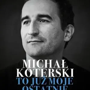 Michał Koterski. To już moje ostatnie życie