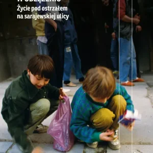 W oblężeniu Życie pod ostrzałem na sarajewskiej ulicy