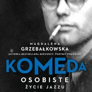 Komeda. Osobiste życie jazzu