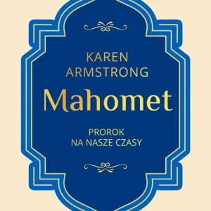 Mahomet. Prorok na nasze czasy