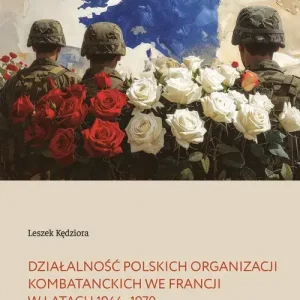 Działalność polskich organizacji kombatanckich we Francji w latach 1944–1970