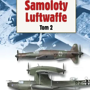 Samoloty Luftwaffe. Tom 2. Panorama techniki wojskowej
