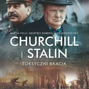 Churchill i Stalin. Toksyczni bracia