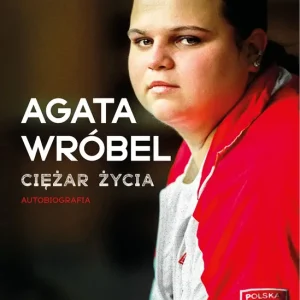 Agata Wróbel. Ciężar życia. Autobiografia
