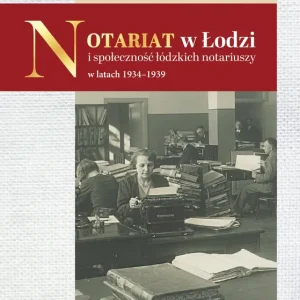 Notariat w Łodzi i społeczność łódzkich notariuszy w latach 1934-1939