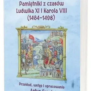 Pamiętniki z czasów Ludwika XI i Karola VIII (1464-1498)