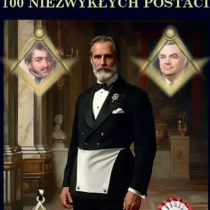 Polscy masoni 100 niezwykłych postaci