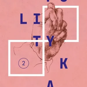Teksty zebrane 1988-2023 Tom 2 Polityka
