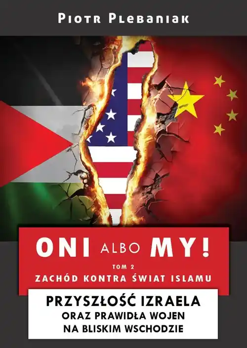Oni albo my! 2: Izrael i Bliski Wschód. Zachód kontra świat islamu: Przyszłość Izraela oraz prawidła wojen na Bliskim Wschodzie