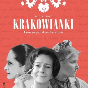 Krakowianki. Twarze polskiej herstorii