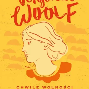 Chwile wolności. Dziennik 1915 - 1941 wyd. 2023