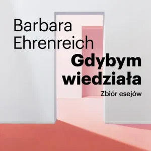 Gdybym wiedziała Wybór esejów