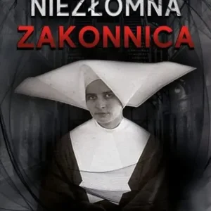Niezłomna zakonnica