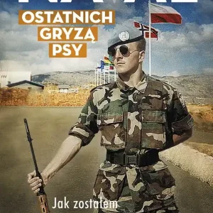 Ostatnich gryzą psy Jak zostałem operatorem GROM-u