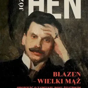 Błazen wielki mąż. Opowieść o Tadeuszu Boyu-Żeleńskim