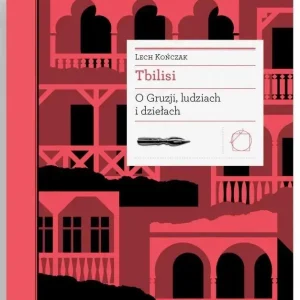 Tbilisi O Gruzji, ludziach i dziełach
