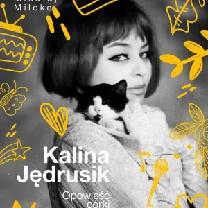 Kalina Jędrusik. Opowieść córki z wyboru