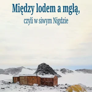 Między lodem a mgłą czyli w siwym Nigdzie