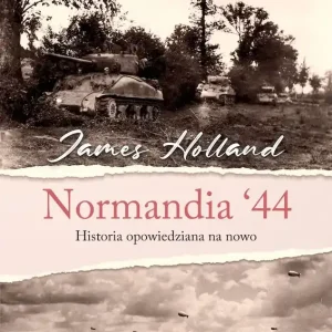 Normandia ‘44. Historia opowiedziana na nowo