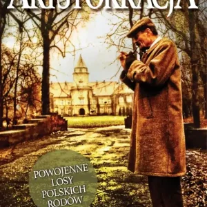 Arystokracja Powojenne losy polskich rodów