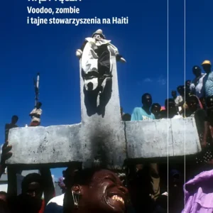 Wąż i tęcza Voodoo, zombie i tajne stowarzyszenia na Haiti