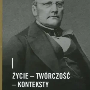 Życie - Twórczość - Konteksty. Eseje o Stanisławie Moniuszce