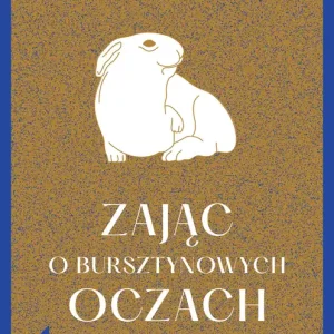 Zając o bursztynowych oczach Historia wielkiej rodziny zamknięta w małym przedmiocie