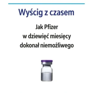Moonshort Wyścig z czasem Jak Pfizer w dziewięć miesięcy dokonał niemożliwego