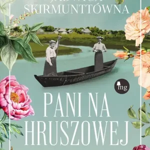 Pani na Hruszowej Dwadzieścia pięć lat wspomnień o Marii Rodziewiczównej