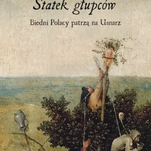 Statek głupców Biedni Polacy patrzą na Usnarz