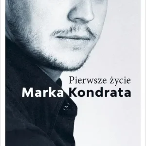 Pierwsze życie Marka Kondrata