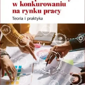 Marka pracodawcy w konkurowaniu na rynku pracy Teoria i praktyka