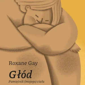 Głód Pamiętnik (mojego) ciała
