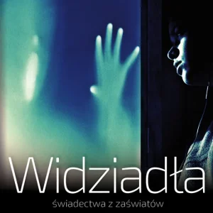 Widziadła. Świadectwa z zaświatów