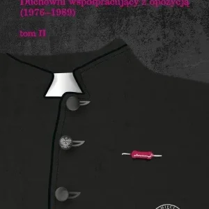 Księża dla władzy groźni Duchowni współpracujący z opozycją (1976-1989). Tom 2