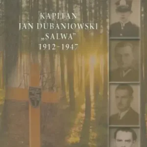 Kapitan Jan Dubaniowski Salwa 1912-1947