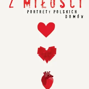 Z miłości Portrety polskich domów